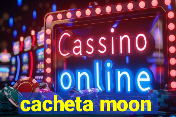 cacheta moon